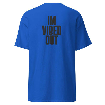 I’m Vibed Out  tee